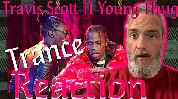 Travis Scott N Young Thug Trance Reaction