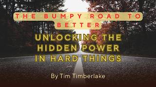 This book changed how I view struggle - The Bumpy Road to Better by Pastor Tim Timerlake