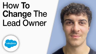 How To Change the Lead Owner - Salesforce User Training [2025 Full Guide]