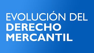 Semana 1 - Evolución del Derecho Mercantil Semana 1 - Evolución del Derecho Mercantil