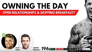 Aubrey Marcus: Owning The Day, Open Relationships, & Skipping Breakfast?