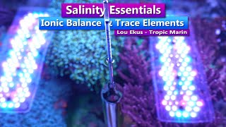 Salinity Essentials - Ionic Balance & Trace Elements with Lou Ekus - Tropic Marin