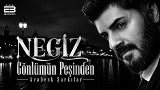 Negi̇z - Gönlümün Peşi̇nden