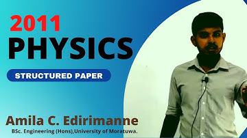 2011 || Physics ව්‍යුහගත රචනා විවරණය || Eng. Amila C Edirimanne