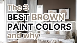 Top 3 Best Brown Paint Colors ... and Why!