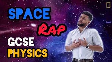 Science Raps: GCSE Physics - Space