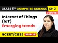 Internet of Things (IoT) - Emerging Trends | Class 11 Computer Science Chapter 3 | CBSE 2025-26