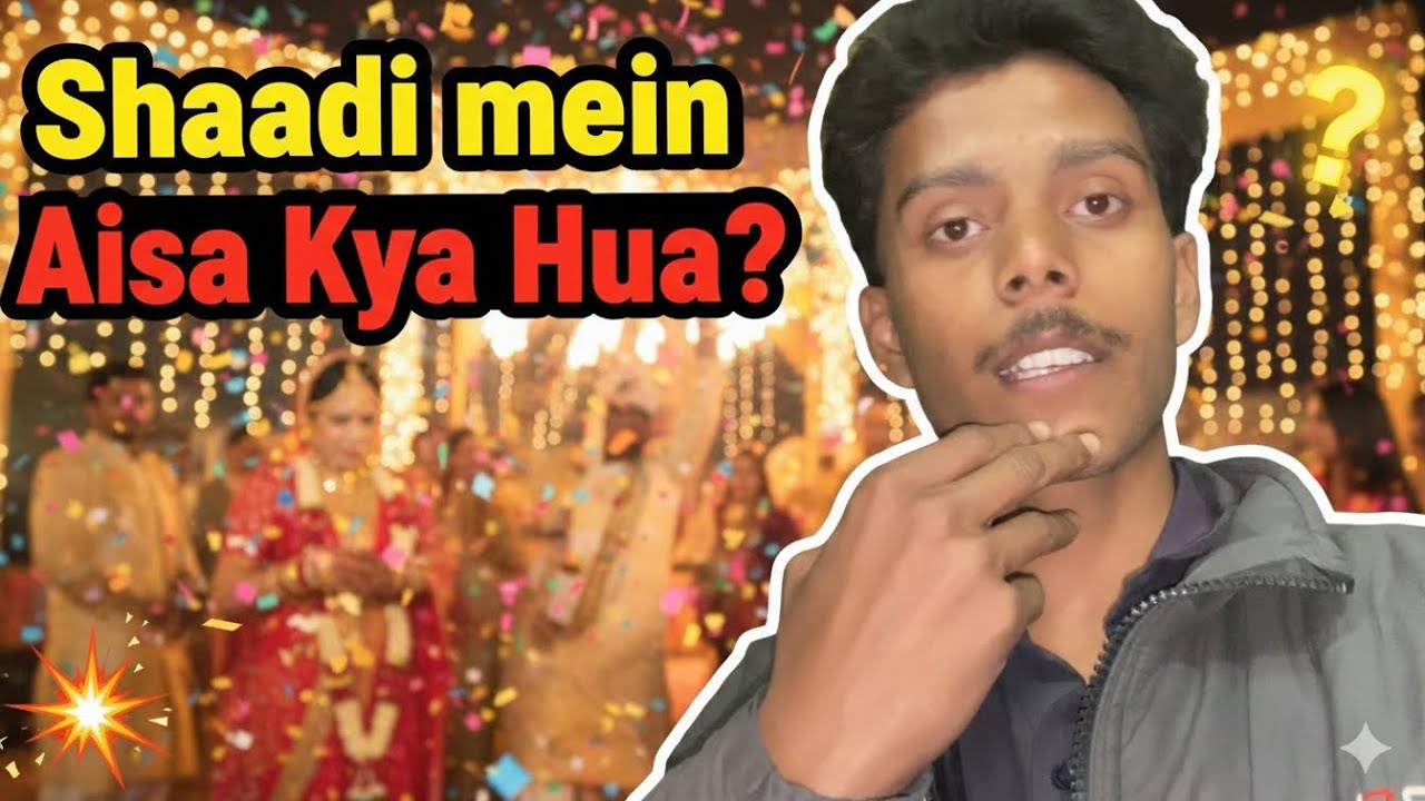 Shaadi mein Aisa Kya Hua? 