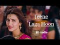 Jeene Laga Hoon 8D Audio Shruti Haasan Girish Kumar Atif Aslam