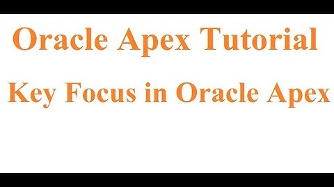 How to use key focus in oracle apex | Apex tab key go to next item