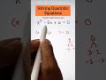 Solving Quadratic Equations by Factoring