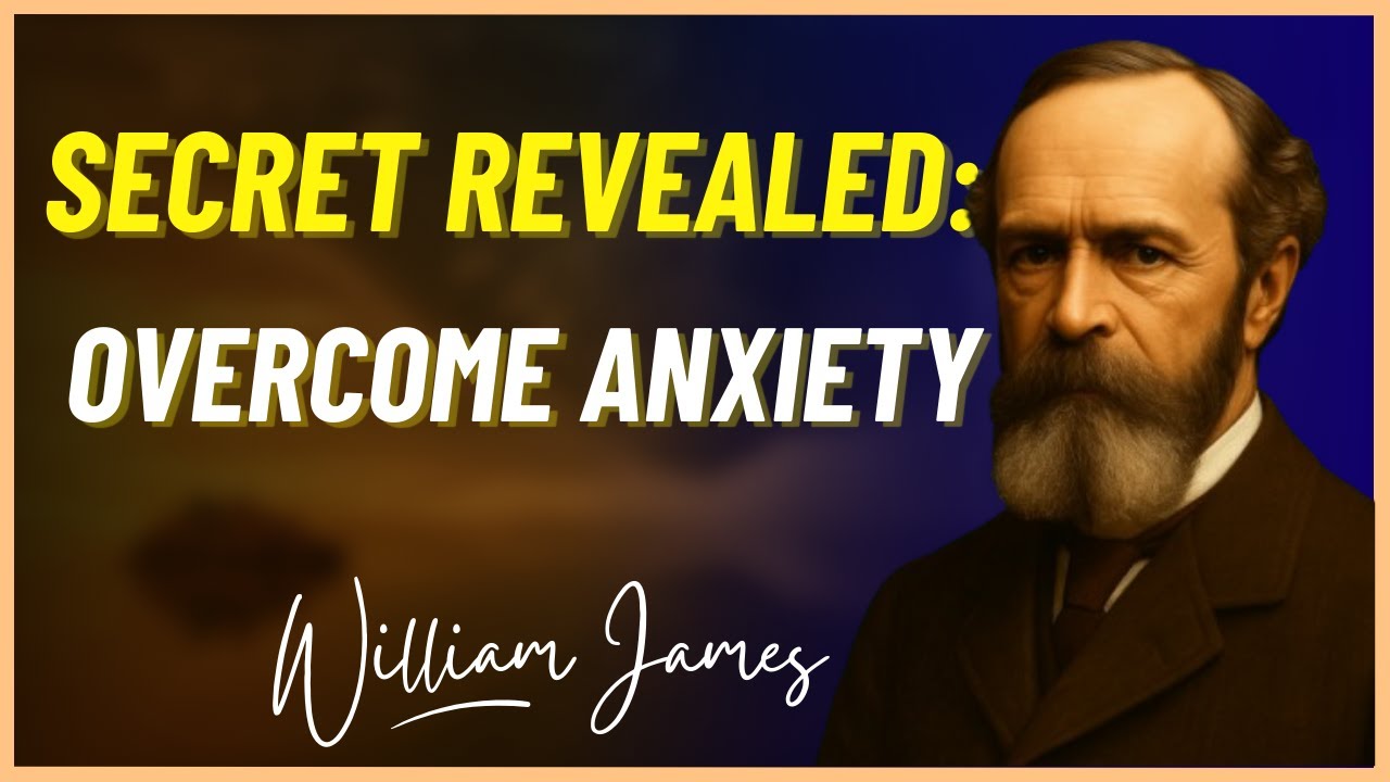 SECRET REVEALED How to master ANXIETY - William James.