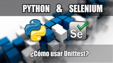 Cap #6 | Curso Python con Selenium | ¿Como usar UnitTest?