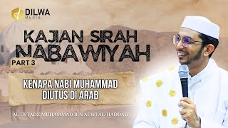 Sirah Nabawiyah Part 3 - KENAPA NABI MUHAMMAD SAW DIUTUS DI ARAB ?