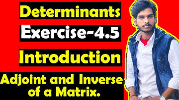 Class 12th, Ex-4.5, Determinants(Adjoint and Inverse of a Matrix) NCERT Math Chapter-4 Introduction