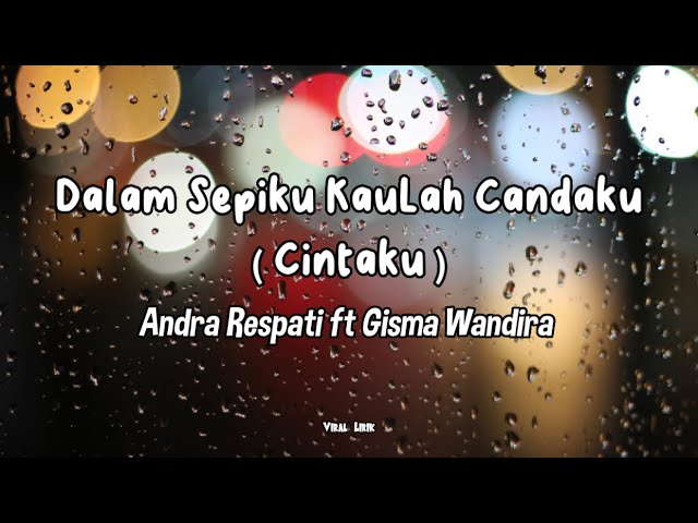 Dalam Sepiku Kaulah Candaku ( Cinta ) - Andra Respati ft Gisma Wandira ( Lirik ) class=