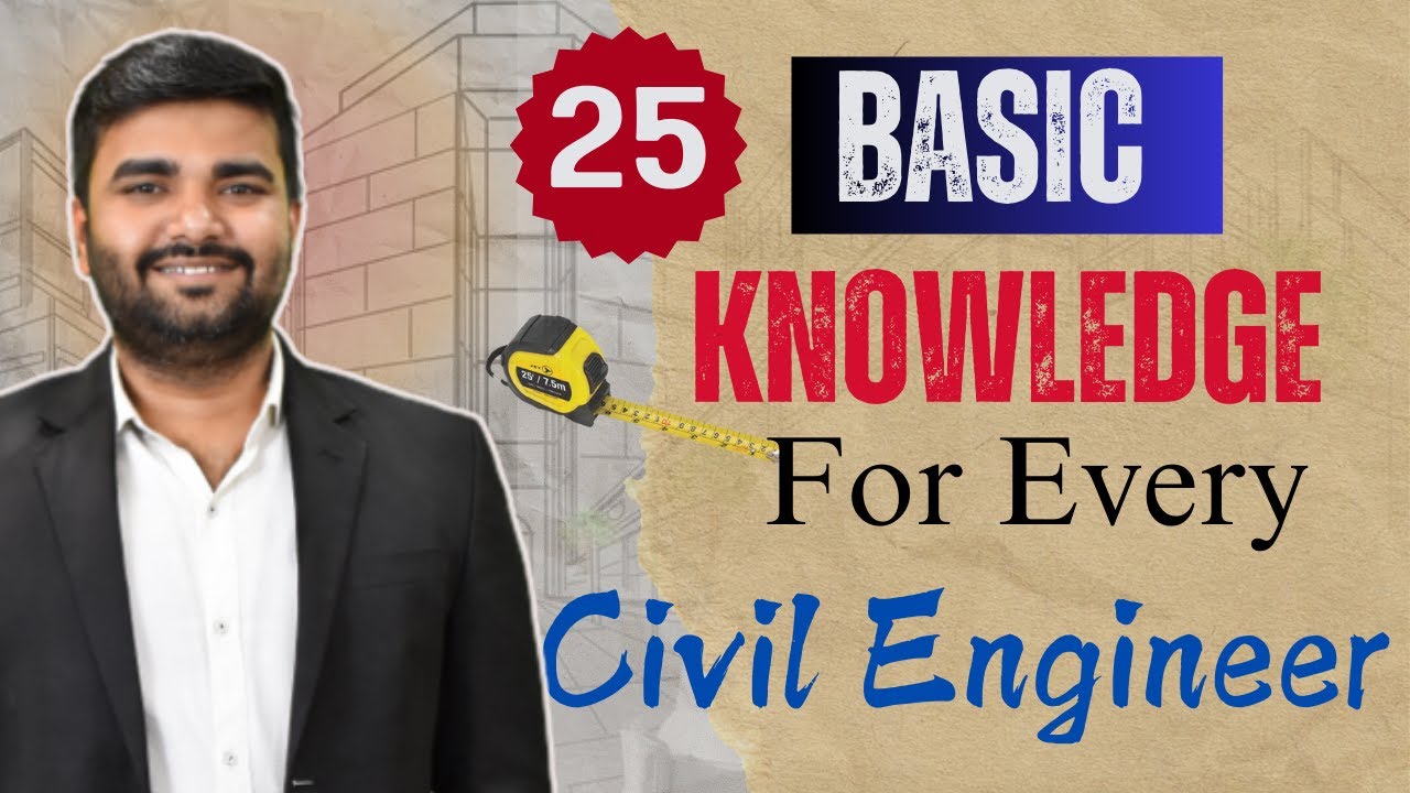 Basic Knowledge Every Civil Engineer Must Know | Useful Tips for ...
