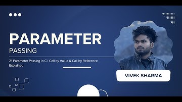 21 Parameter Passing  | Call by Value & Call by Reference Explained || Codenook vivek sharma