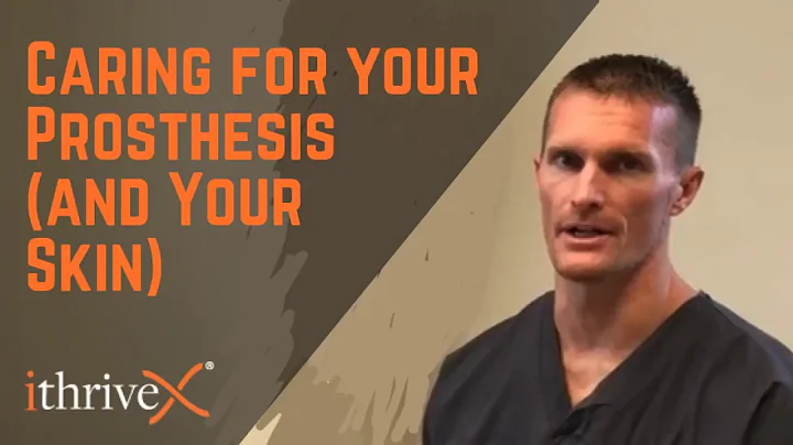 Caring For Your Prosthesis and Your Skin