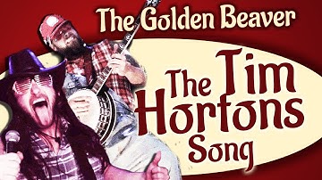 THE TIM HORTONS SONG - The Golden Beaver - (Official Video)