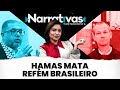 Hamas mata refm brasileiro  narrativas156 com madeleine lacsko