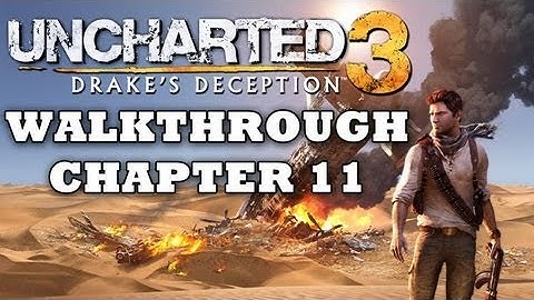 SPOILERS! Uncharted 3 Walkthrough: Chapter 11 (Part 11/22) [HD]