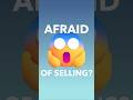 Don't Be Afraid To Sell!