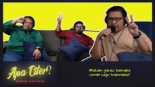 Malam galau, kenapa cover lagu Indonesia? feat Elmielmo #APACITER? (PODCAST MALAYSIA)