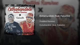 Falsetto Ft Prettiboi  Ramirez Extrañandote