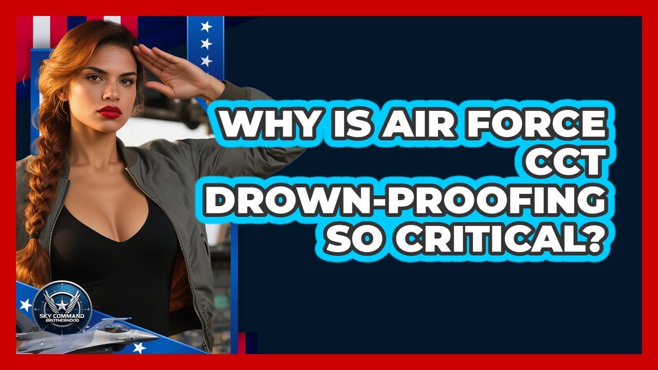Why Is Air Force CCT Drown-Proofing So Critical? - Sky Command ...