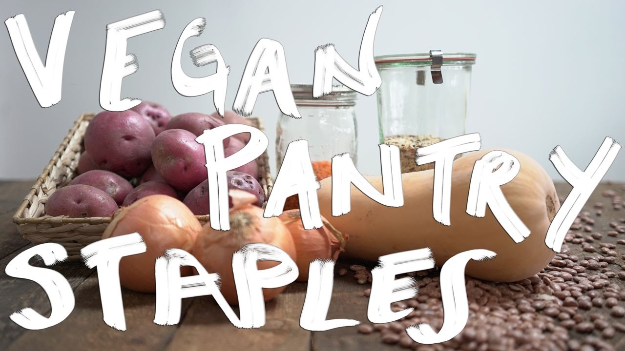 Vegan Pantry Staples | Live Planted - YouTube