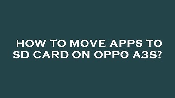How to move apps to sd card on oppo a3s?