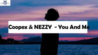 Coopex & NEZZY - You And Me (Lyrics) NCS