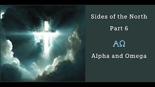 Sides of the North Part 6 - Alpha and Omega