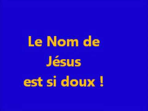 LE NOM DE JESUS EST SI DOUX - YouTube