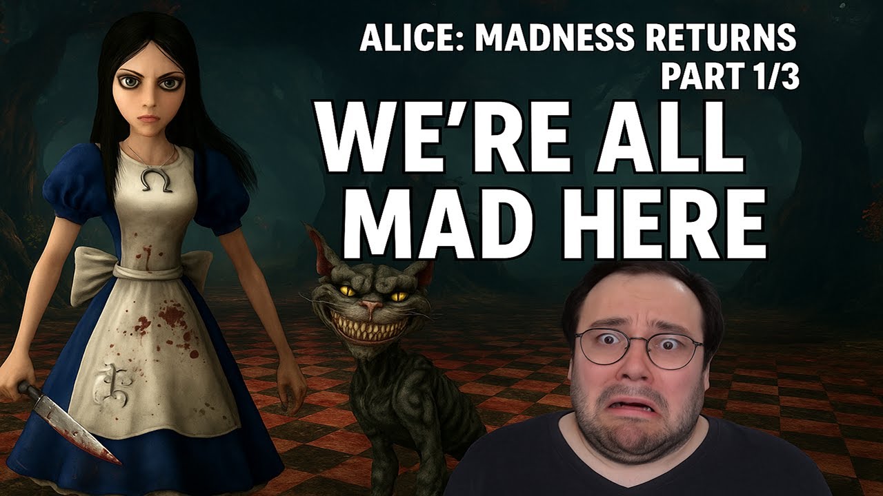 Alice: The Madness Returns – Part 1: Tea Parties, Trauma & Terrifying ...