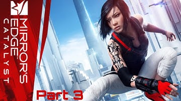Mirrors Edge - Catalyst | Part 3 | Back In The Game Elysium Run | PC Gameplay | 1080p-60fps