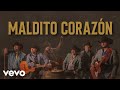 Los Rieleros Del Norte - Maldito Corazón (LETRA)