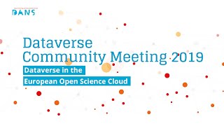 Dataverse Community Meeting 2019 Harvard University | Dataverse in the European Open Science Cloud