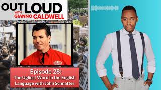Outloud with Gianno Caldwell Episode 28 The Ugliest Word in the English Language