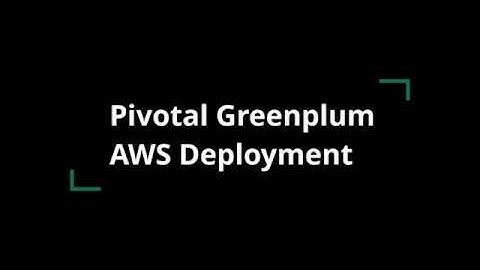 Pivotal Greenplum AWS Deployment
