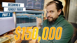 How I Became a $150,000 Funded Trader | Part 3