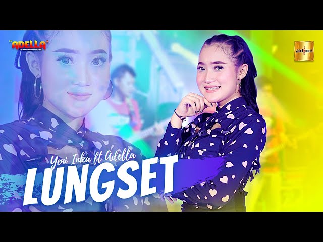 Yeni Inka ft Adella - Lungset (Official Live Music) class=