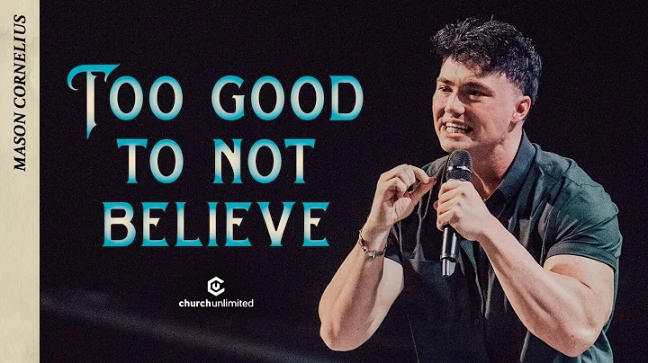 Too Good To Not Believe // Mason Cornelius // Chur...
