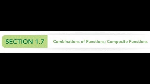 1.7 Combinations of Functions; Composite Functions