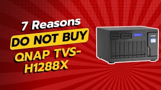 DON'T BUY QNAP TVS-H1288X Before Watching THIS! 😱 (7 Reasons)