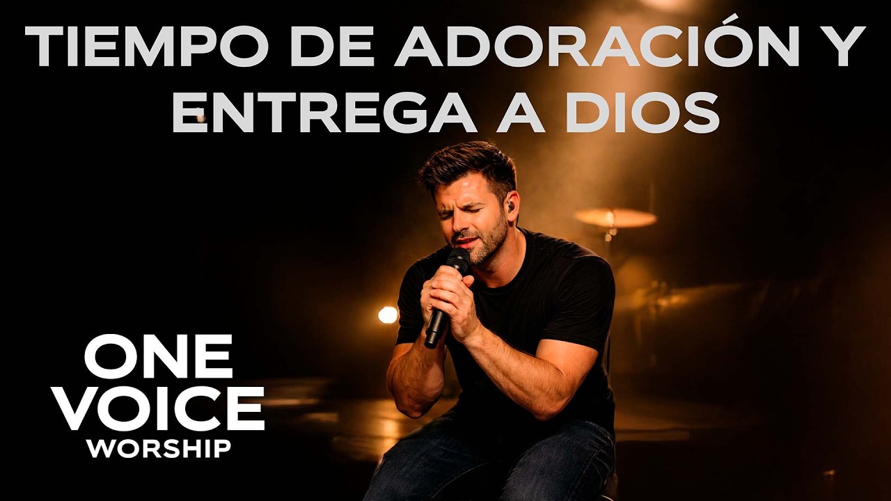 MÚSICA PARA ADORAR A DIOS | ONE VOICE WORSHIP | ADORACIÓN CRISTIANA
