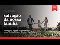 MARATONA ESPIRITUAL | A Salvação da nossa Família | Igreja Unasp SP