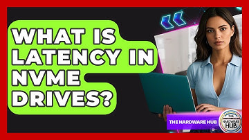 What Is Latency In NVMe Drives? - The Hardware Hub