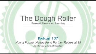 DR 137: Interview with Todd Tresidder, a Former Hedge Fund Partner Who Retired at 35